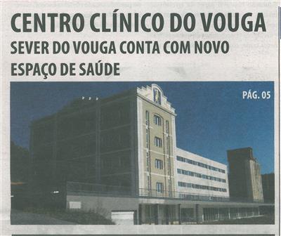 TV-jun.'15-p.1-Centro Clínico do Vouga : Sever do Vouga conta com novo espaço de saúde.jpg