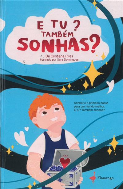 E tu? Também sonhas? / Cristiana Pires