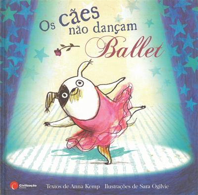 Os cães não dançam ballet / Anna Kemp