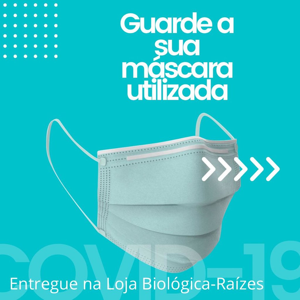 sensibilização - guarde a sua mascara utilizada e entregue na Loja Bilológica Raízes