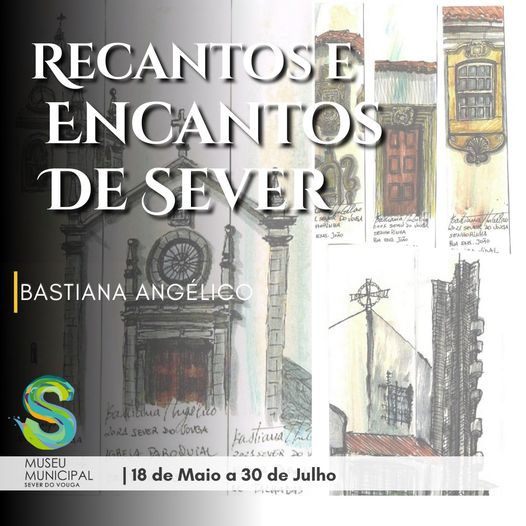 18 maio a 30 julho - exposição - Recantos e Encantos de Sever - Museu Municipal
